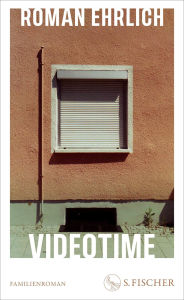 Title: Videotime: Familienroman, Author: Roman Ehrlich