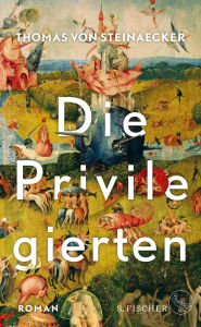 Title: Die Privilegierten: Roman, Author: Thomas von Steinaecker