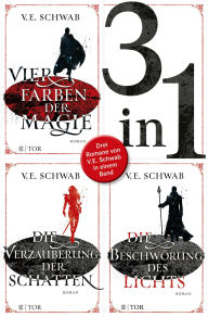 Title: Shades of Magic: Die komplette Trilogie in einem Band (Vier Farben der Magie, Die Verzauberung der Schatten, Die Beschwörung des Lichts), mit Farbschnitt und Bonusmaterial, Author: V. E. Schwab