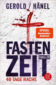 Title: Fastenzeit. 40 Tage Rache: Thriller, Author: Wolfram Hänel