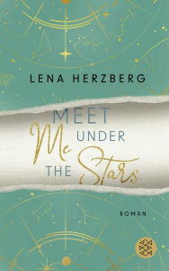 Title: Meet Me Under The Stars: Enemies to Lovers im Zeichen der Sterne. Mit Farbschnitt, Author: Lena Herzberg