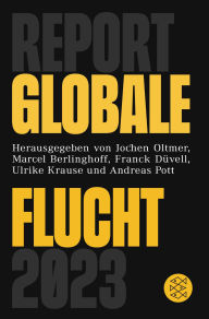 Title: Report Globale Flucht 2023, Author: Marcel Berlinghoff