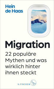 Title: Migration: 22 populäre Mythen und was wirklich hinter ihnen steckt, Author: Hein de Haas
