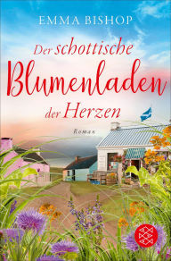 Title: Der schottische Blumenladen der Herzen /03 Isle of Mull, Author: Emma Bishop