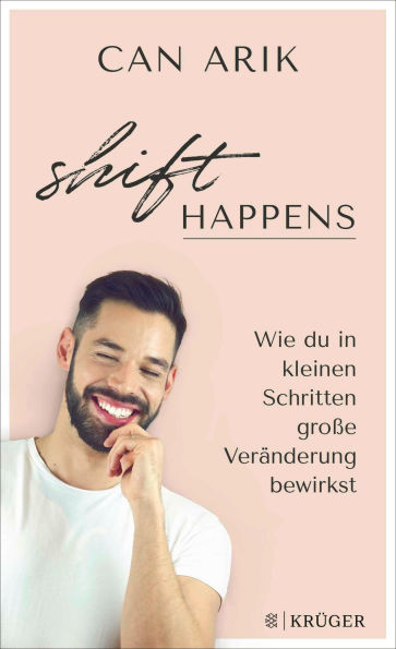 Shift happens: Wie du in kleinen Schritten große Veränderung bewirkst Empowerment und Selbstwirksamkeit von Coach Can Arik