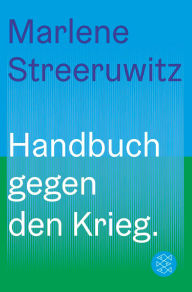 Title: Handbuch gegen den Krieg., Author: Marlene Streeruwitz