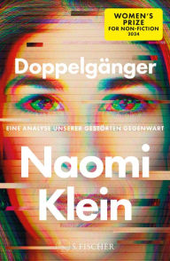 Title: Doppelgänger - Eine Analyse unserer gestörten Gegenwart, Author: Naomi  Klein