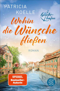 Title: Wohin die Wünsche fließen, Author: Patricia Koelle