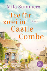 Title: Tee für zwei in Castle Combe: Roman, Author: Mila Summers