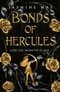 Title: Bonds of Hercules: Liebe das Monster in mir Die Fortsetzung der heißesten Dark-Romantasy-Reihe auf Tiktok in opulenter Ausstattung und Farbschnitt, Author: Jasmine Mas