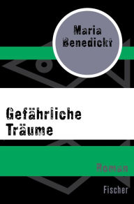 Title: Gefährliche Träume, Author: Maria Benedickt