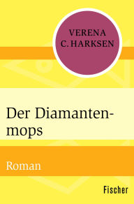 Title: Der Diamantenmops: Roman, Author: Verena C. Harksen