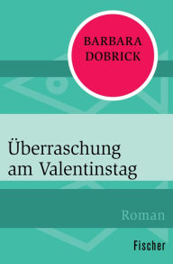 Title: Überraschung am Valentinstag, Author: Barbara Dobrick