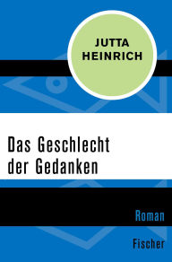 Title: Das Geschlecht der Gedanken, Author: Jutta Heinrich