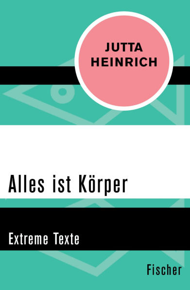 Alles ist Körper: Extreme Texte