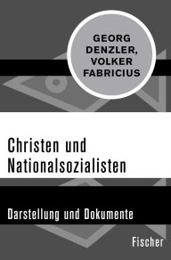 Title: Christen und Nationalsozialisten: Darstellung und Dokumente, Author: Georg Denzler