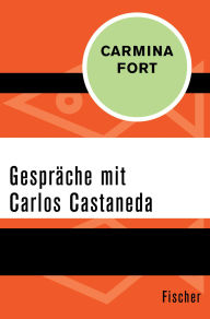 Title: Gespräche mit Carlos Castaneda, Author: Carmina Fort