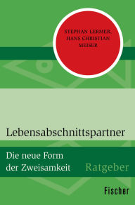 Title: Lebensabschnittspartner: Die neue Form der Zweisamkeit, Author: Stephan Lermer