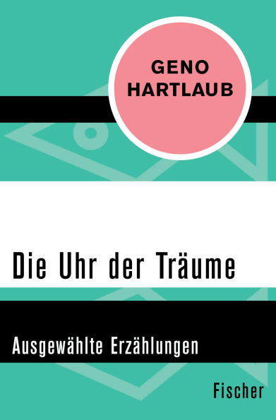 Die Uhr der Träume: Ausgewählte Erzählungen