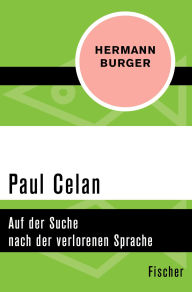 Title: Paul Celan: Auf der Suche nach der verlorenen Sprache, Author: Hermann Burger