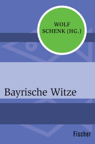 Title: Bayrische Witze, Author: Wolf Schenk