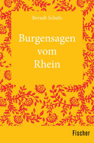 Title: Burgensagen vom Rhein, Author: Berndt Schulz