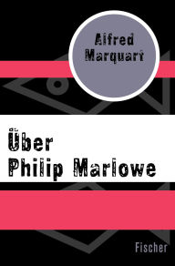 Title: Über Philip Marlowe, Author: Alfred Marquart