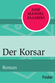 Title: Der Korsar: Roman, Author: José Manuel Fajardo