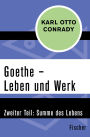 Goethe - Leben und Werk: Zweiter Teil: Summe des Lebens