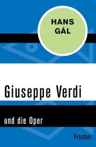 Title: Giuseppe Verdi: und die Oper, Author: Hans Gál