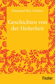 Title: Geschichten von der Heiterkeit, Author: Emanuel Bin-Gorion