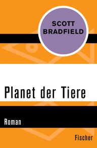 Title: Planet der Tiere: Roman, Author: Scott Bradfield