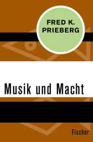 Title: Musik und Macht, Author: Fred K. Prieberg