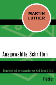 Title: Ausgewählte Schriften, Author: Martin Luther