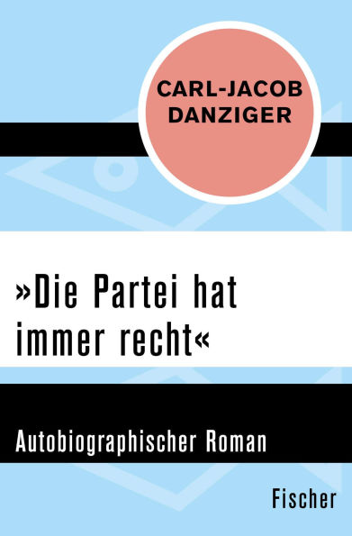 »Die Partei hat immer recht«: Autobiographischer Roman