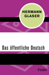 Title: Das öffentliche Deutsch, Author: Hermann Glaser