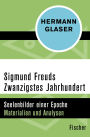 Sigmund Freuds Zwanzigstes Jahrhundert: Seelenbilder einer Epoche - Materialien und Analysen