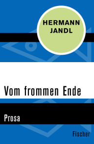 Title: Vom frommen Ende: Prosa, Author: Hermann Jandl