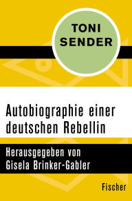 Title: Autobiographie einer deutschen Rebellin, Author: Toni Sender