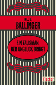 Title: Ein Talisman, der Unglück bringt, Author: Bill S. Ballinger