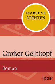 Title: Großer Gelbkopf: Roman, Author: Marlene Stenten