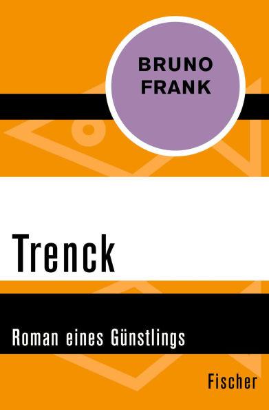 Trenck: Roman eines Günstlings