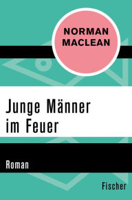 Title: Junge Männer im Feuer: Roman, Author: Norman Maclean