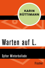 Title: Warten auf L.: Sylter Winterballade, Author: Karin Rüttimann