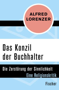 Title: Das Konzil der Buchhalter: Die Zerstörung der Sinnlichkeit. Eine Religionskritik, Author: Alfred Lorenzer