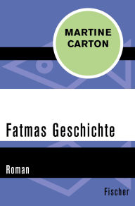 Title: Fatmas Geschichte: Roman, Author: Martine Carton