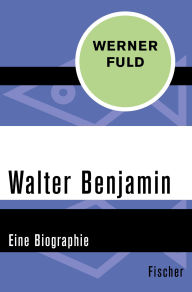 Title: Walter Benjamin: Eine Biographie, Author: Werner Fuld