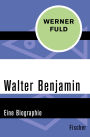 Walter Benjamin: Eine Biographie