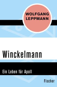 Title: Winckelmann: Ein Leben für Apoll, Author: Wolfgang Leppmann