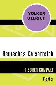 Title: Deutsches Kaiserreich, Author: Volker Ullrich